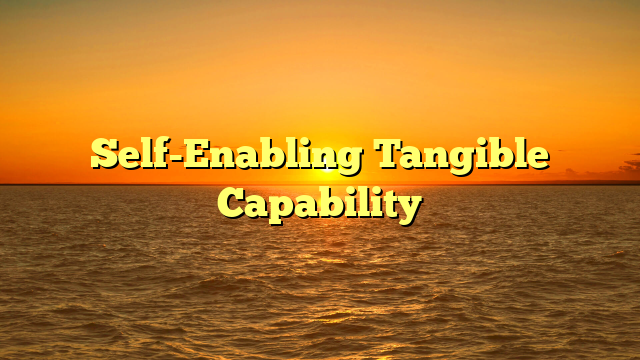 Self-Enabling Tangible Capability